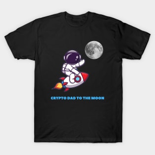 Crypto dad to the moon T-Shirt